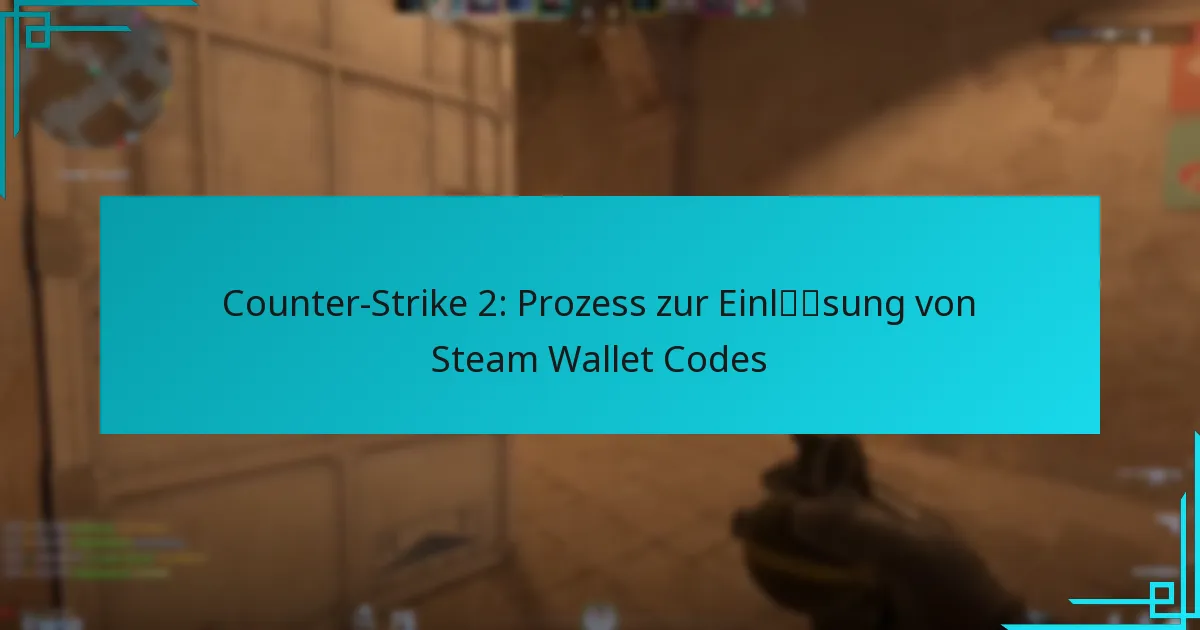 Counter-Strike 2: Prozess zur Einlösung von Steam Wallet Codes