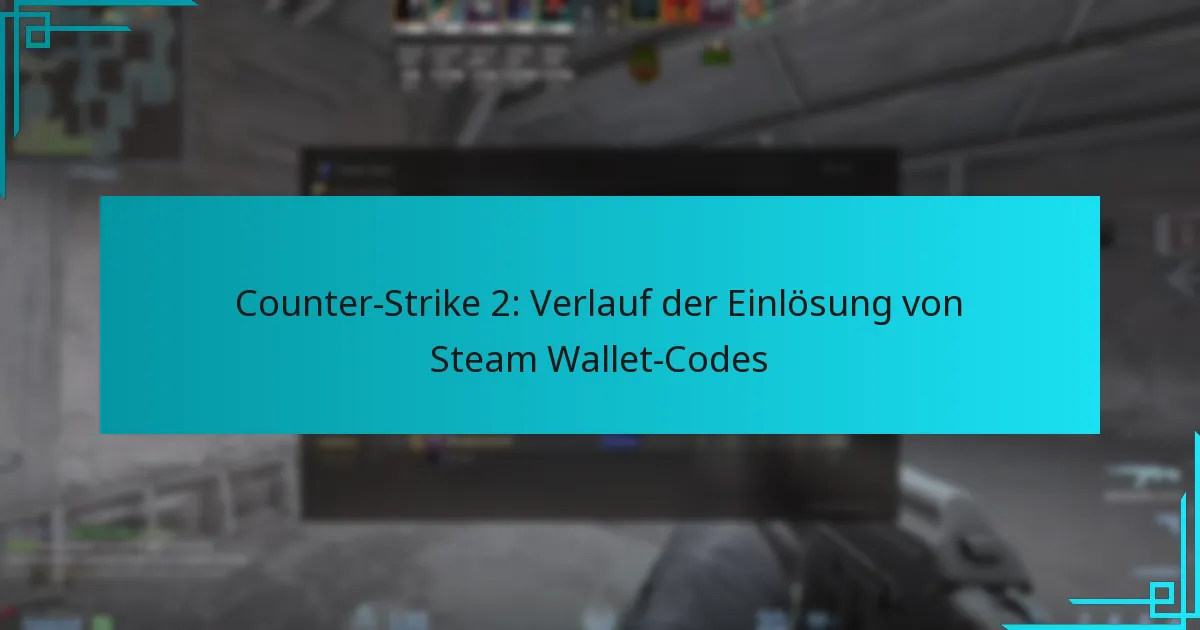 Counter-Strike 2: Verlauf der Einlösung von Steam Wallet-Codes
