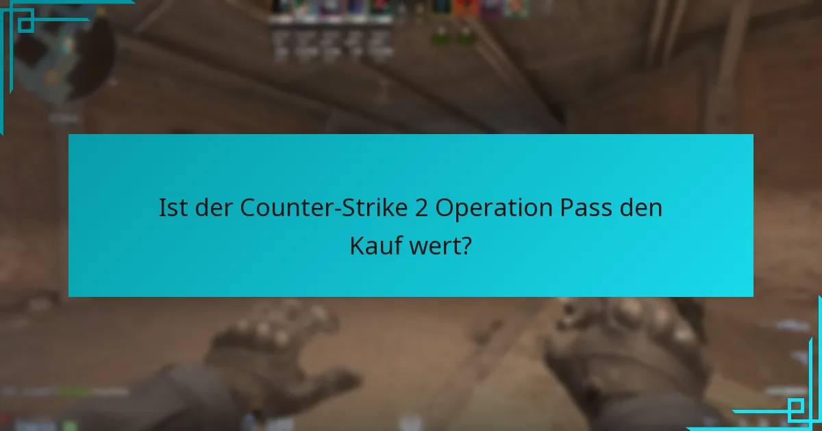 Wie können Spieler ihre Belohnungen im Counter-Strike 2 Operation Pass maximieren?