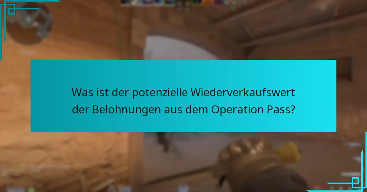 Was ist der potenzielle Wiederverkaufswert der Belohnungen aus dem Operation Pass?