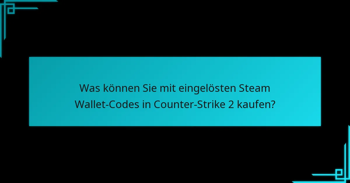 Wie löst man Steam Wallet-Codes für Counter-Strike 2 ein?