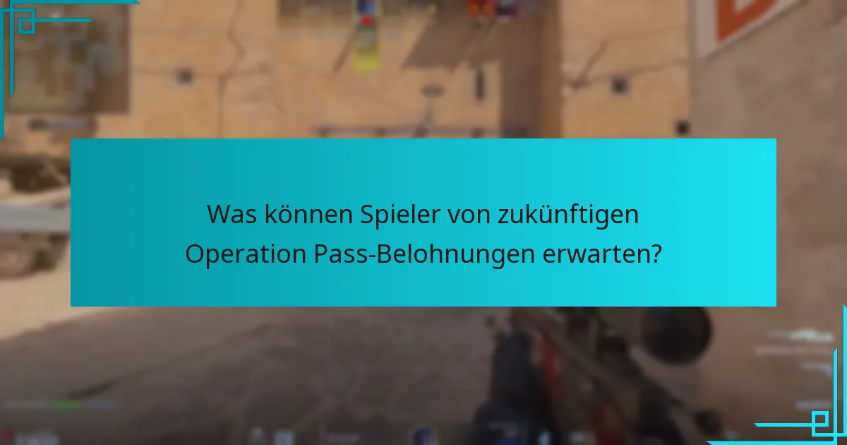 Was können Spieler von zukünftigen Operation Pass-Belohnungen erwarten?