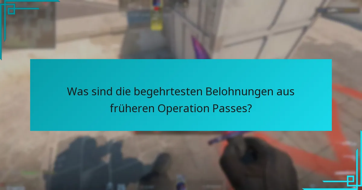 Was sind die begehrtesten Belohnungen aus früheren Operation Passes?