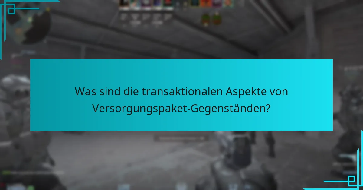 Was sind die transaktionalen Aspekte von Versorgungspaket-Gegenständen?