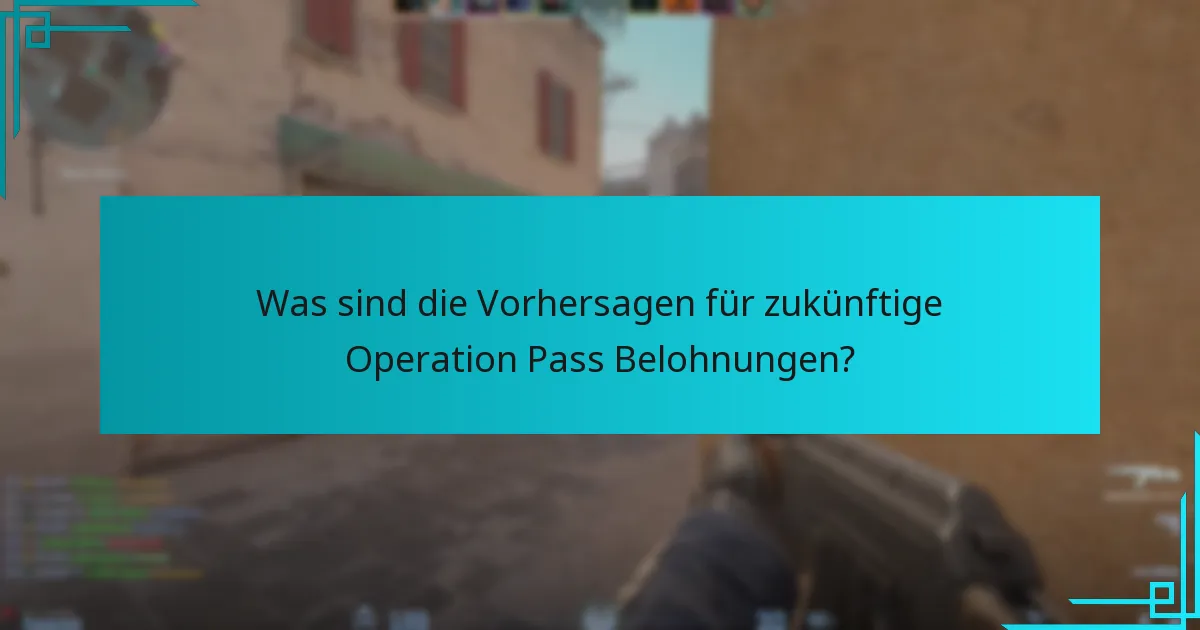 Was sind die Vorhersagen für zukünftige Operation Pass Belohnungen?