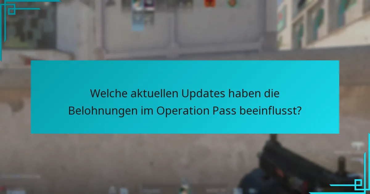 Welche aktuellen Updates haben die Belohnungen im Operation Pass beeinflusst?
