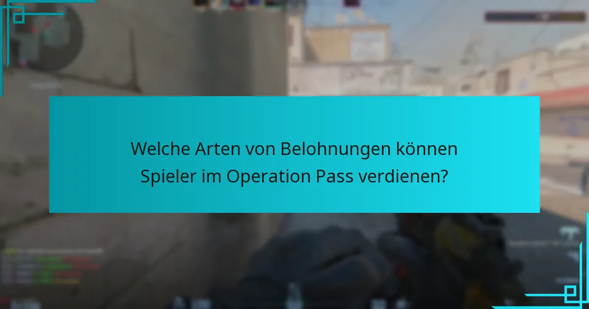 Welche Arten von Belohnungen können Spieler im Operation Pass verdienen?