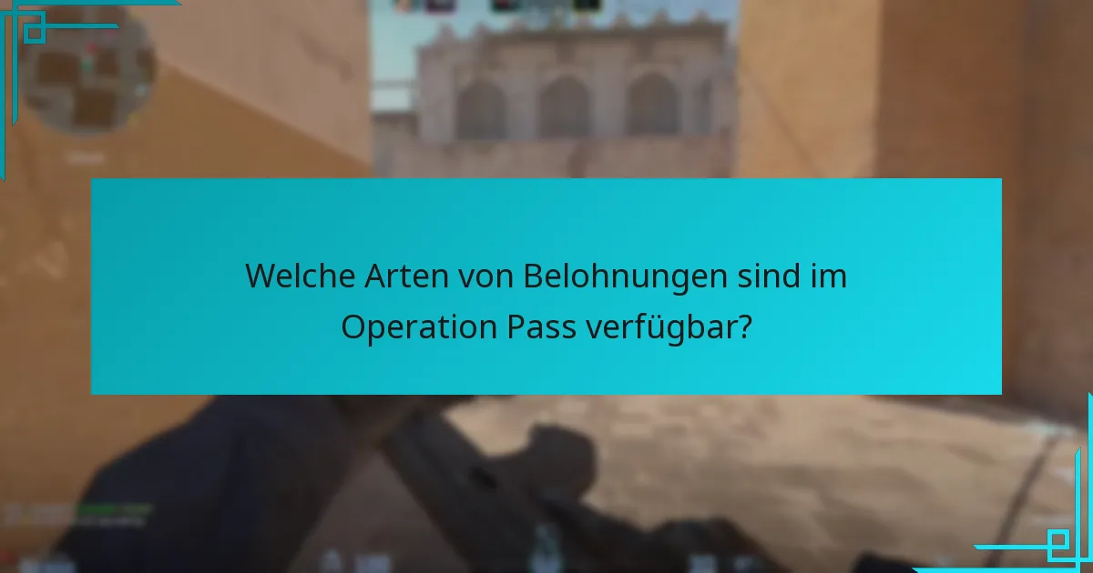 Wie können Spieler ihre Belohnungen im Operation Pass maximieren?