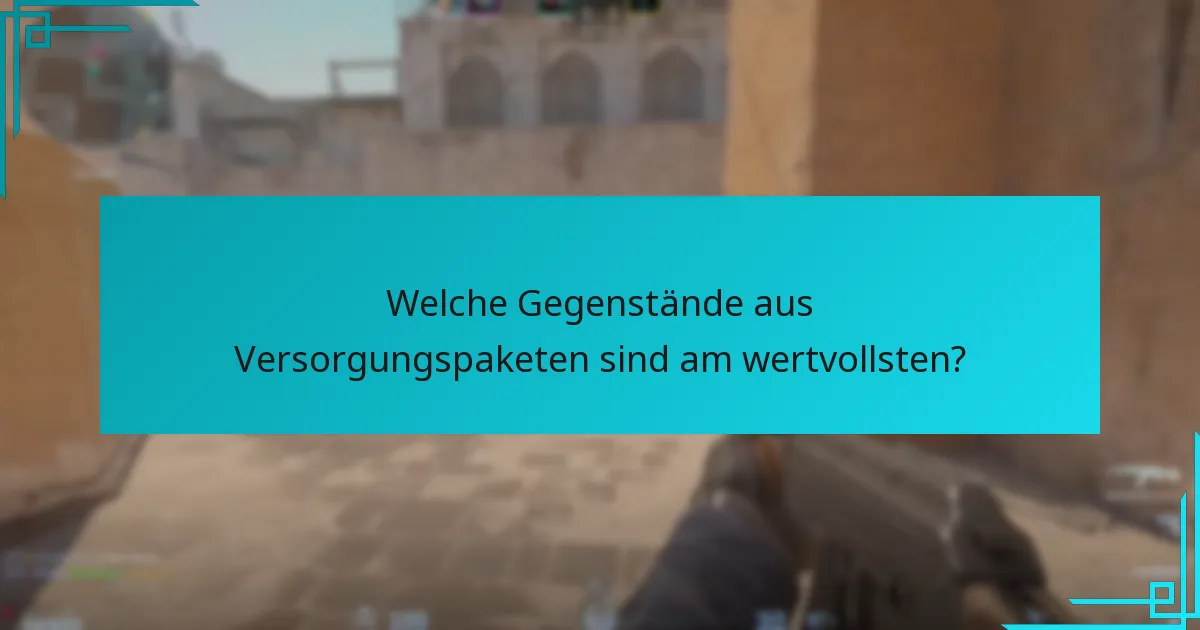 Welche Strategien können Spieler nutzen, um Versorgungspaket-Drops zu maximieren?