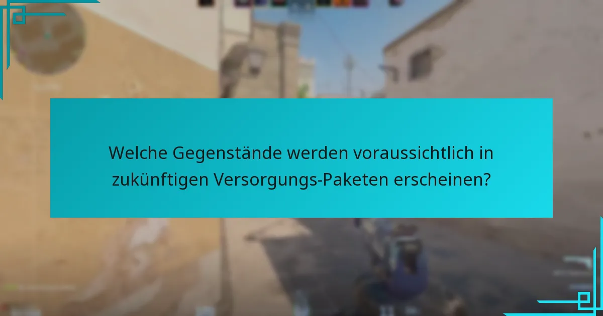 Wann fallen Versorgungs-Pakete typischerweise?