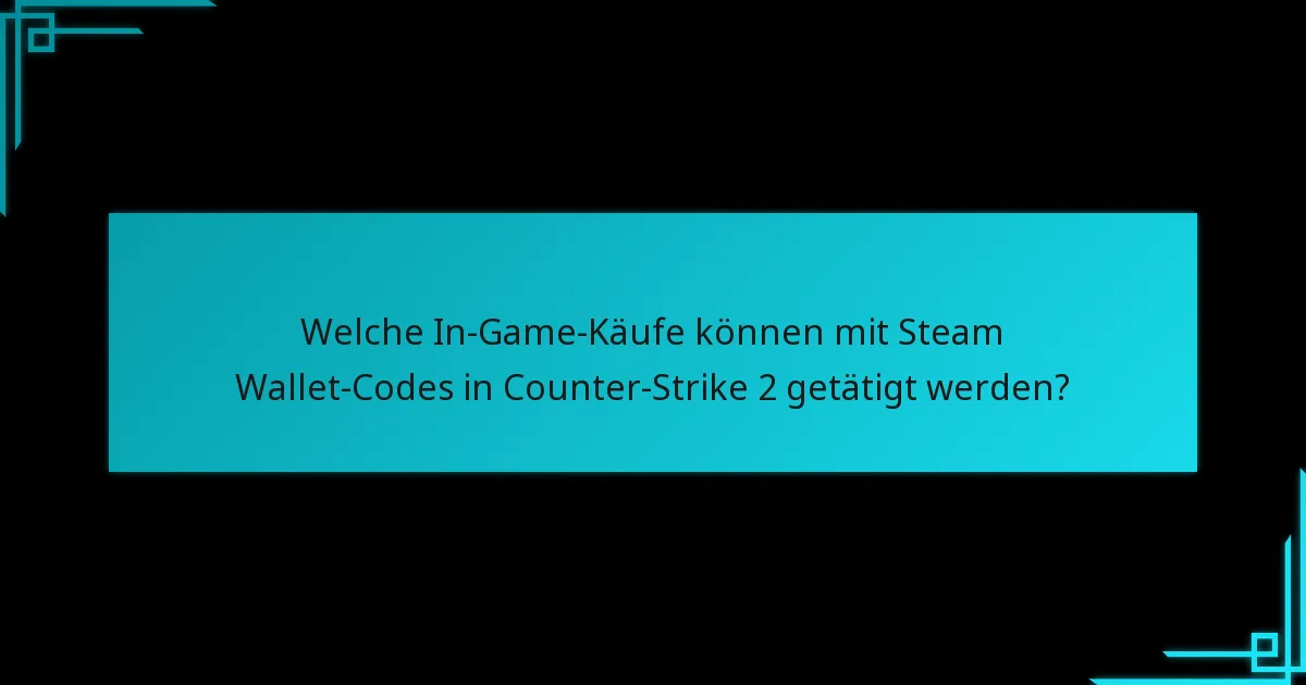 Wie können Spieler Steam Wallet-Codes für Counter-Strike 2 erwerben?