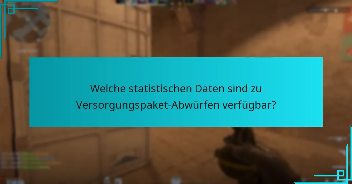 Welche statistischen Daten sind zu Versorgungspaket-Abwürfen verfügbar?