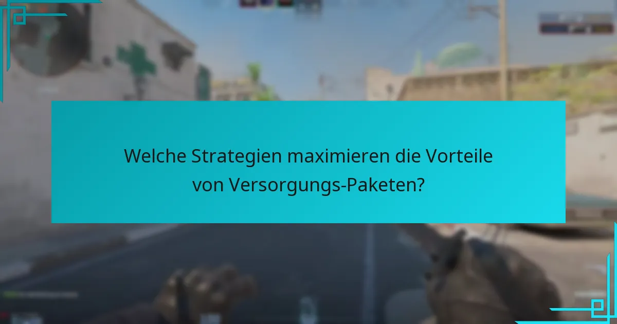 Wann sind Versorgungs-Paket-Abwürfe am vorteilhaftesten?