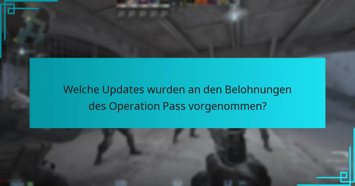 Welche Updates wurden an den Belohnungen des Operation Pass vorgenommen?