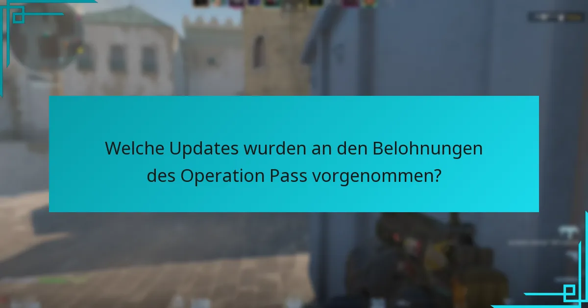 Welche Updates wurden an den Belohnungen des Operation Pass vorgenommen?