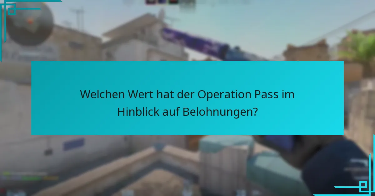 Welchen Wert hat der Operation Pass im Hinblick auf Belohnungen?