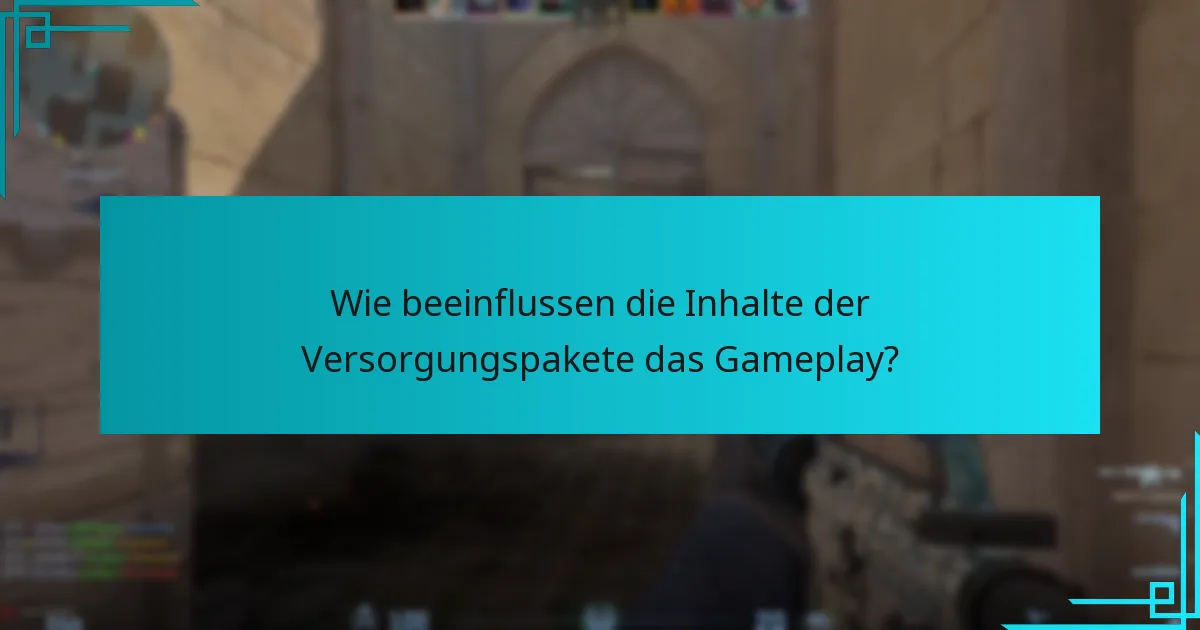 Wie beeinflussen die Inhalte der Versorgungspakete das Gameplay?
