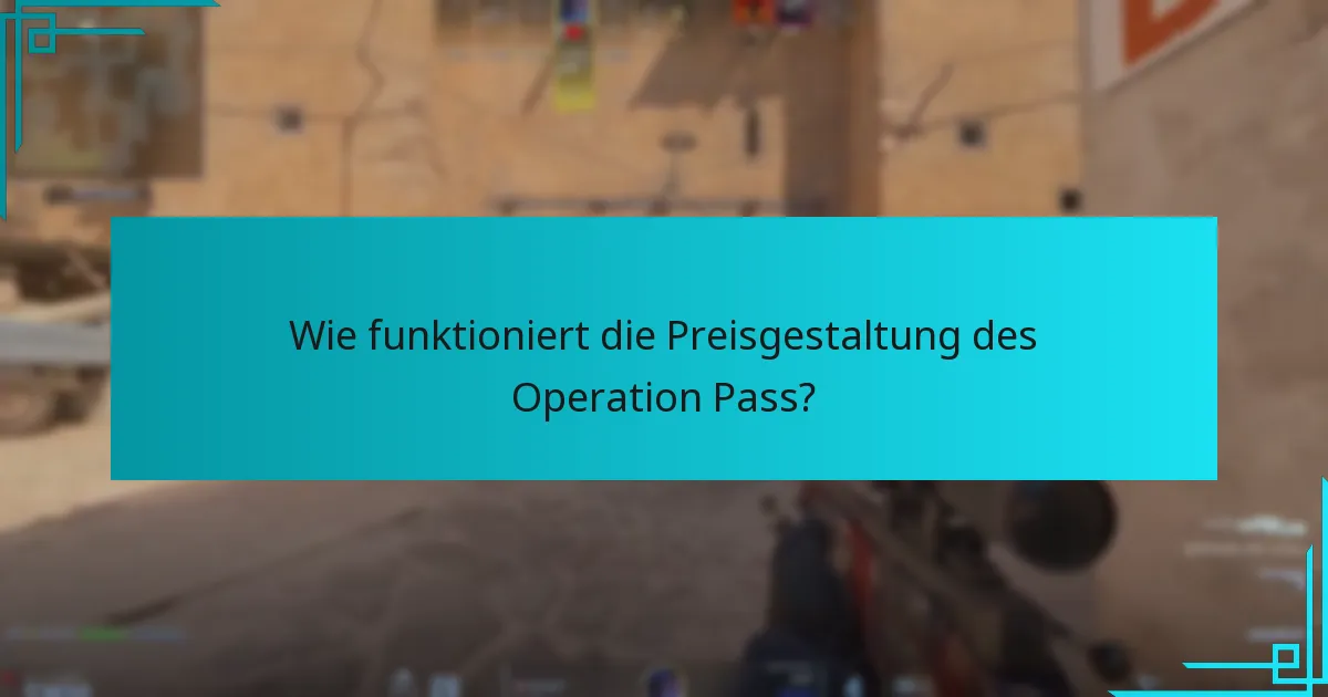 Wie funktioniert die Preisgestaltung des Operation Pass?