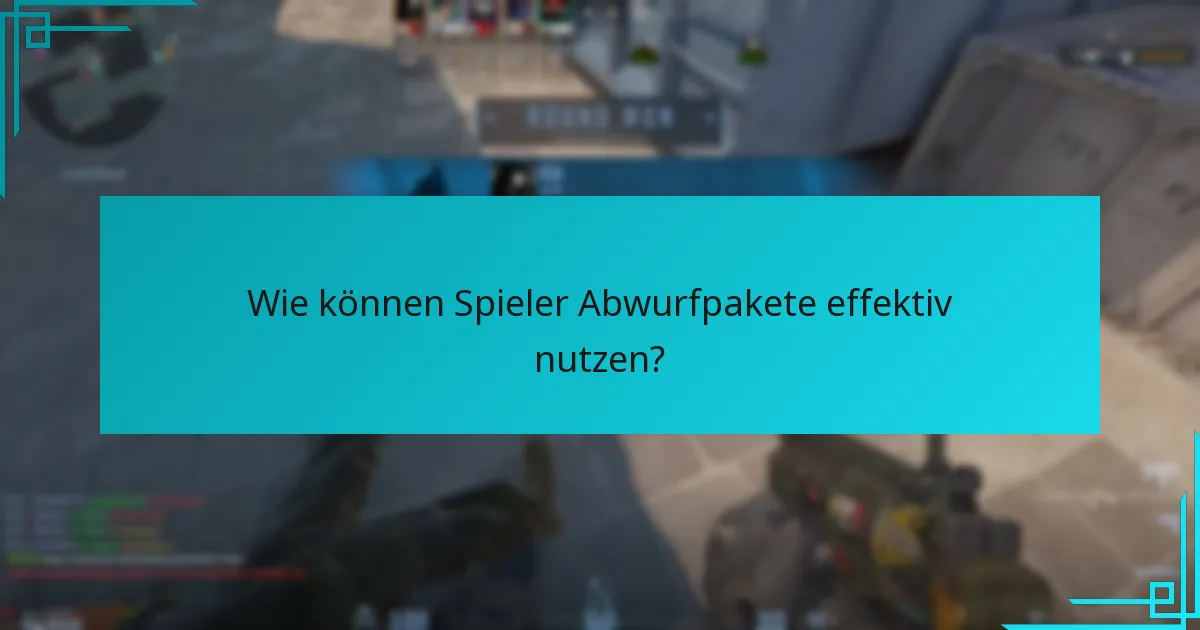 Welche Community-Einsichten und Best Practices gibt es für Abwurfpakete?