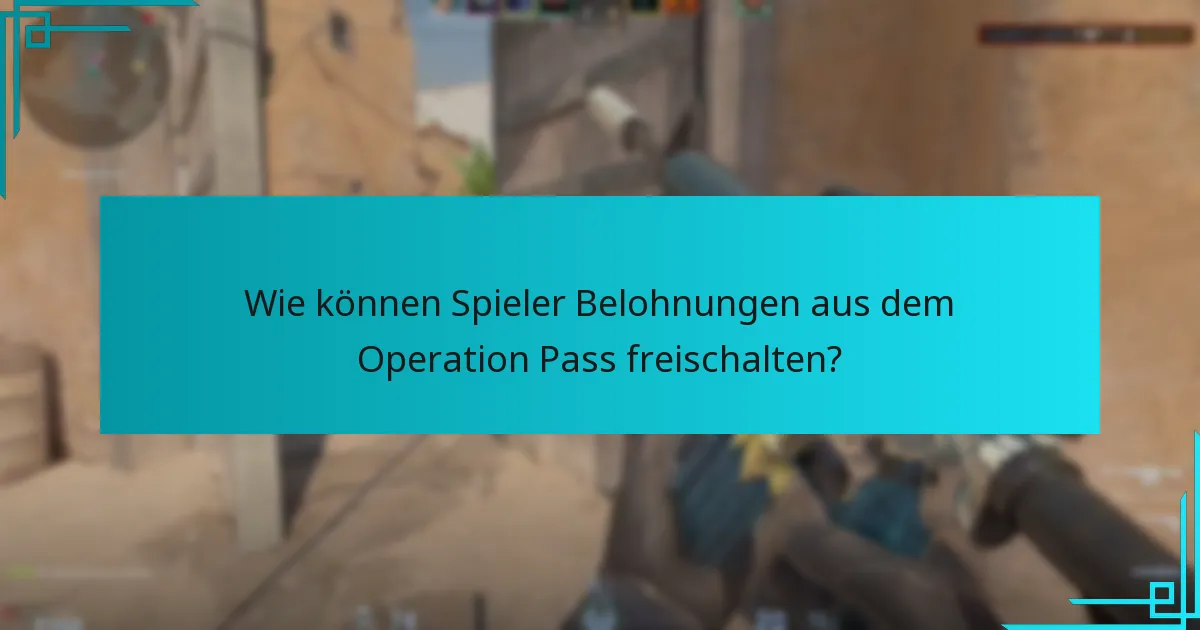 Wie können Spieler Belohnungen aus dem Operation Pass freischalten?