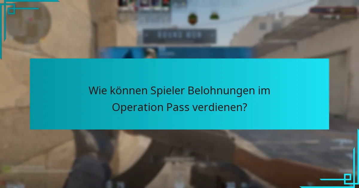 Wie können Spieler Belohnungen im Operation Pass verdienen?