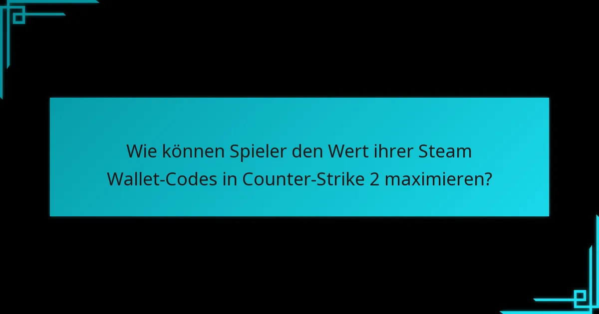 Was können Spieler mit eingelösten Steam Wallet-Codes in Counter-Strike 2 kaufen?
