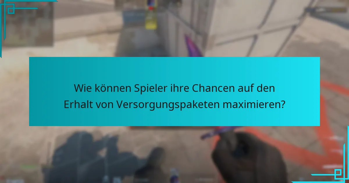 Wie können Spieler ihre Chancen auf den Erhalt von Versorgungspaketen maximieren?