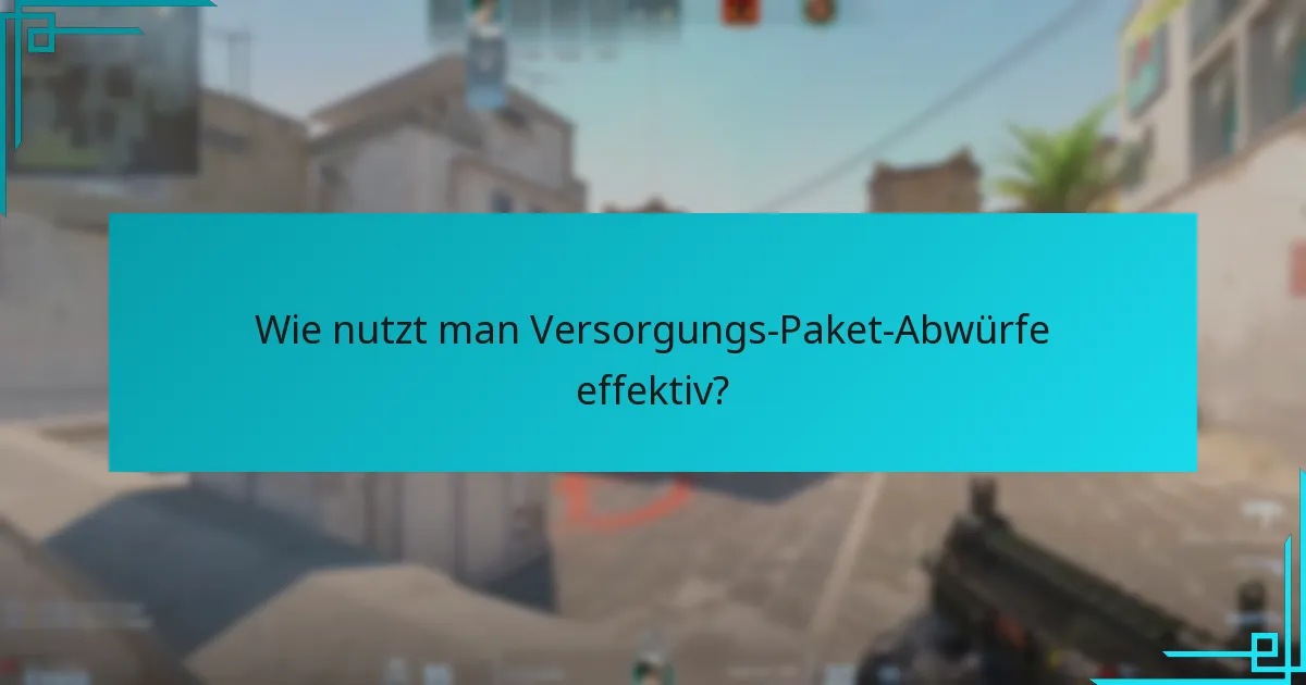 Wo findet man Abwurforte für Versorgungs-Pakete auf Karten?