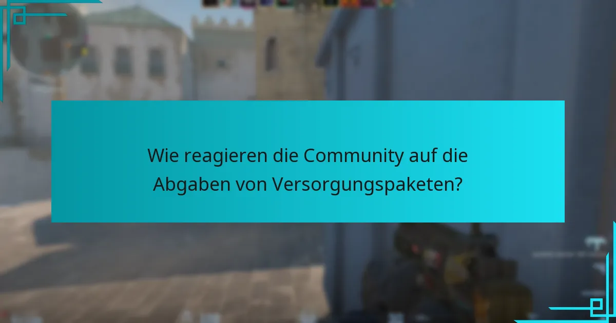 Wie reagieren die Community auf die Abgaben von Versorgungspaketen?