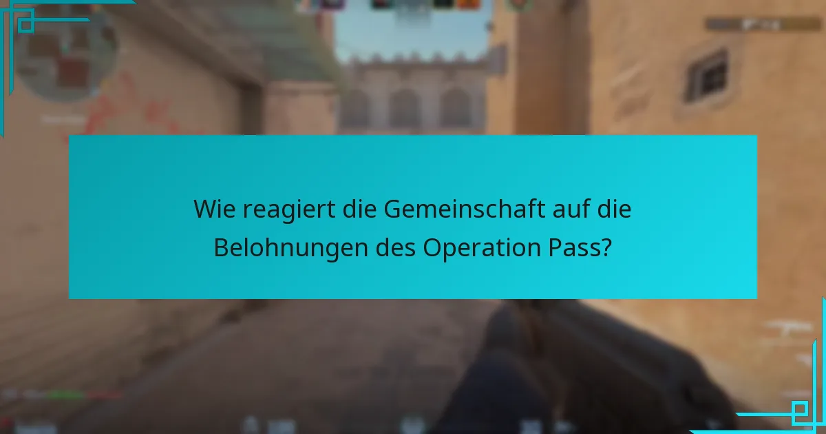 Wie reagiert die Gemeinschaft auf die Belohnungen des Operation Pass?