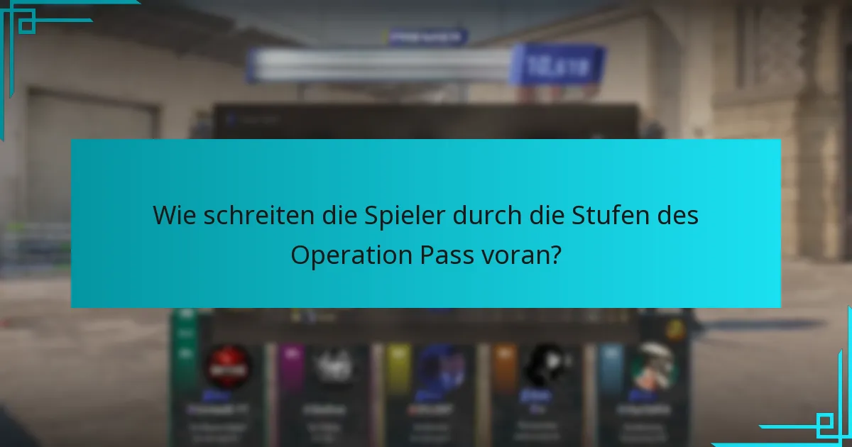 Wie schreiten die Spieler durch die Stufen des Operation Pass voran?