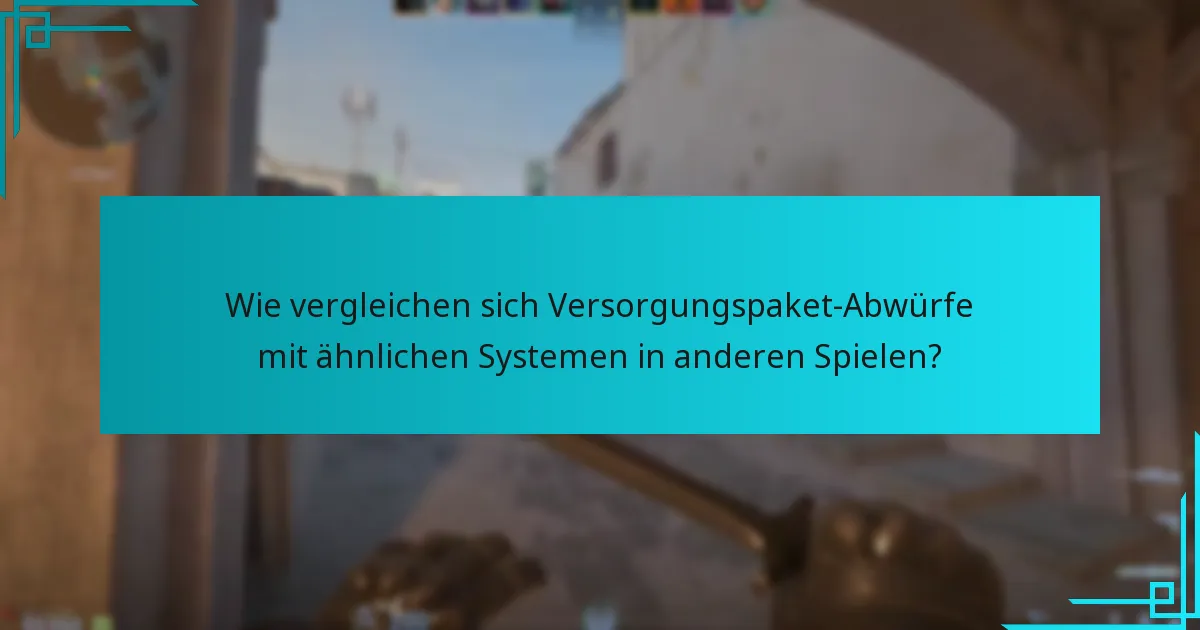 Wie vergleichen sich Versorgungspaket-Abwürfe mit ähnlichen Systemen in anderen Spielen?