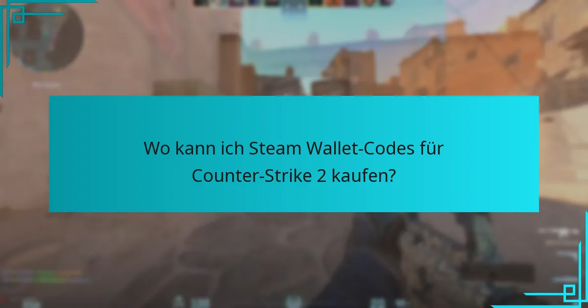Wo kann ich Steam Wallet-Codes für Counter-Strike 2 kaufen?